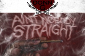 Donn G – Ain’t Nobody Straight (Mixtape)