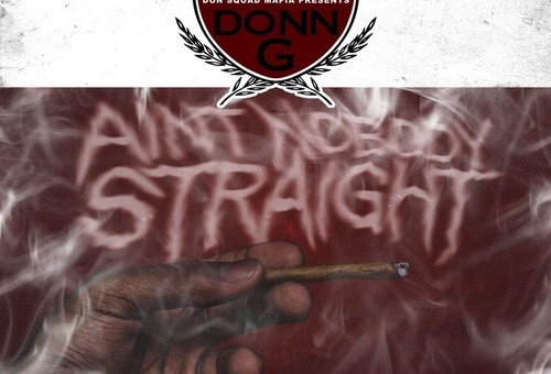 Donn G – Ain’t Nobody Straight (Mixtape)