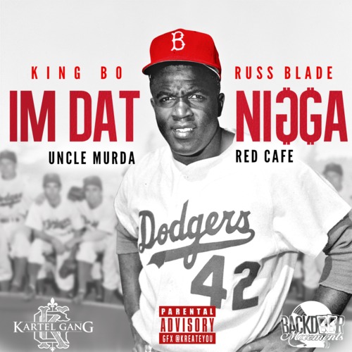 Kartel-Gang-Im-Dat-Ngga-feat.-Uncle-Murda-Red-Cafe Kartel Gang - I'm Dat N*gga feat. Uncle Murda & Red Cafe  