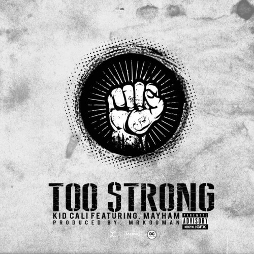 KidCali-Too-Strong-feat.-MayHam-Prod.-by-MrKooman-500x500 KidCali - Too Strong Feat. MayHam (Prod. by MrKooman)  