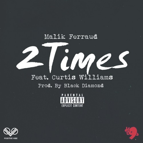 Malik-Ferraud_Curtis-Williams_2-Times-500x500 Malik Ferraud - 2 Times Ft. Curtis Williams 