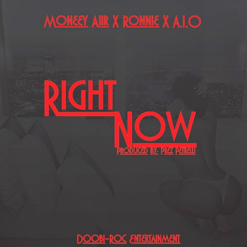 Moneey-Aiir-x-Ronnie-x-A.I.O-Right-Now Moneey Aiir x Ronnie x A.I.O - Right Now  