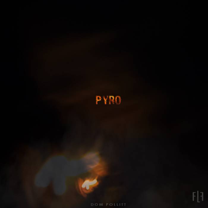 Pyro-artwork Dom Pollitt - Pyro  