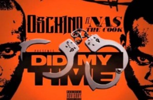 Oschino – Did My Time Ft. Nas The Cook