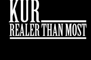 Kur – Realer Than Most (Prod by Maaly Raw)
