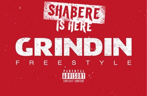 Shabere – Grindin Freestyle