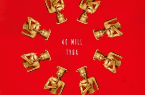Tyga – 40 Mill (Cover Art)