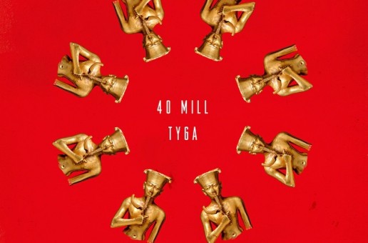 Tyga – 40 Mill (Cover Art)