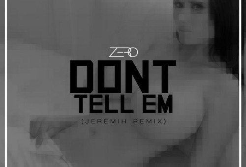 Zero – Don’t Tell Em