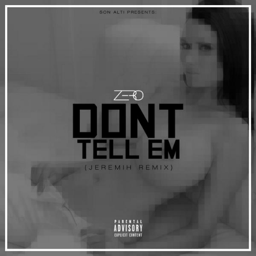 Zero_Dont_Tell_Em Zero - Don't Tell Em 