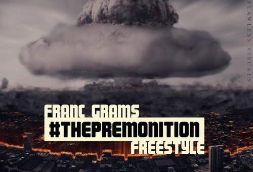 Franc Grams – #ThePremonition (Freestyle)