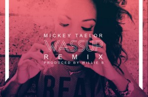 Mickey Taelor – Wassup (Remix) (Prod. By Willie B)