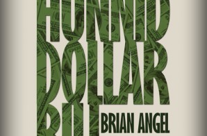 Brian Angel x Fat Pimp – Hunnid Dollar Bills (Prod. NSC & Bizness Boi)