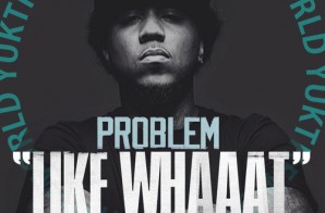 Problem – Like Whaaat (BeanOne Remix)