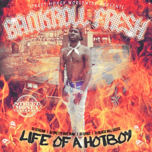 cover Bankroll Fresh - Life Of A Hot Boy (Mixtape) (Hosted by DJ Scream, DJ Pretty Boy Tank, DJ Spinz, DJ BlackBillGates)  