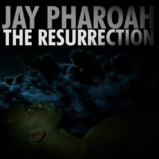 jaypxtheres Jay Pharoah - Resurrection EP (Album Stream)  