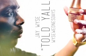 Jay Wyse – Told Yall