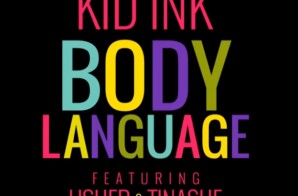 Kid Ink – Body Language Ft. Usher & Tinashe