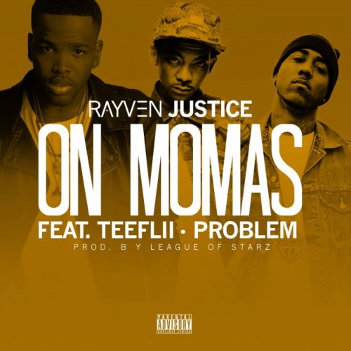 rayven-justice-on-momas-500x500 Rayven Justice - On Mamas ft. TeeFLii & Problem  