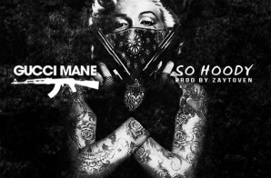 Gucci Mane – So Hoody (Prod. by Zaytoven)