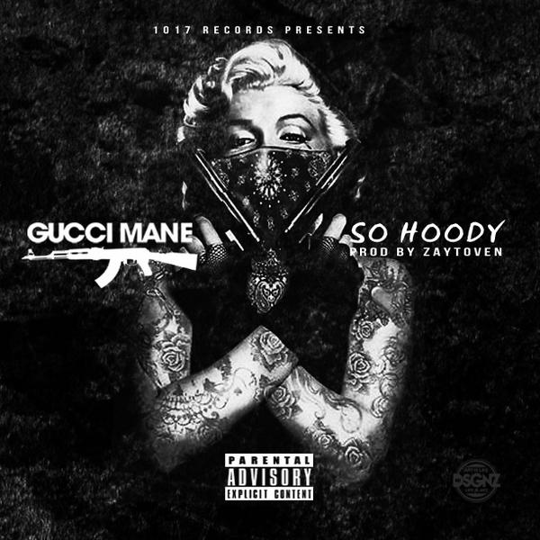 so-hoody Gucci Mane - So Hoody (Prod. by Zaytoven)  