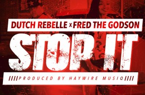 Dutch ReBelle x Fred The Godson – Stop It (Video)