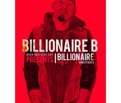 Billionaire B – Billionaire (Prod. by VanCity Beats)