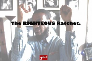 Gilles – The Righteous Ratchet (Prod. by Mista CJ)
