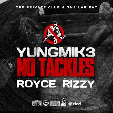 unnamed-23 Yung Mik3 x Royce Rizzy - No Tackles 