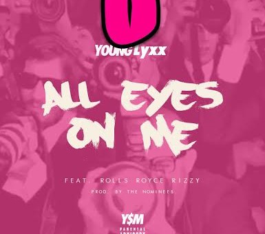 Young Lyxx x Royce Rizzy – All Eyes On Me (Prod. by The Nominees)