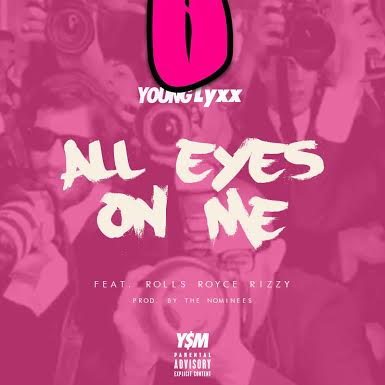 unnamed-44 Young Lyxx x Royce Rizzy - All Eyes On Me (Prod. by The Nominees)  