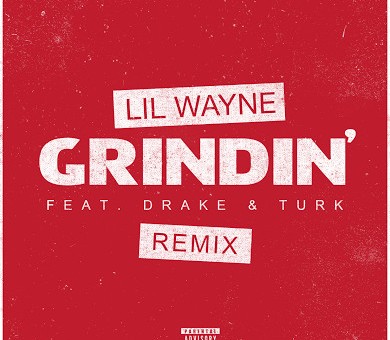 Turk x Lil Wayne x Drake – Grindin (Remix)