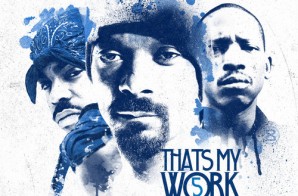 Snoop Dogg & Tha Dogg Pound – That’s My Work 5 (Mixtape) (Hosted by DJ Drama)