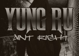 Yung Ru – Aint Right