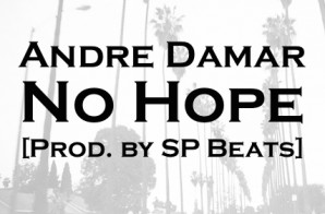 Andre Damar – No Hope [Prod. By SP Beats]