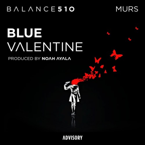 Balance-Blue-Valentine-feat.-Murs-Prod.-by-Noah-Ayala-1-500x500 Balance - Blue Valentine feat. Murs (Prod. by Noah Ayala)  