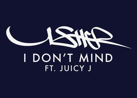 Usher x Juicy J – I Dont Mind (Prod. by Dr. Luke)