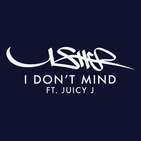 By9ojBFCUAAFt0h Usher x Juicy J - I Dont Mind (Prod. by Dr. Luke)  