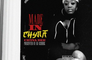 Chyna Dee – Made In Chyna (Mixtape) (Hosted by DJ Iceberg)