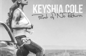 Keyshia Cole – Point Of No Return LP (Album Stream)