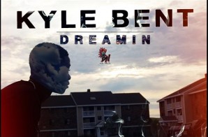 Kyle Bent – Dreamin’ Our Whole Lives (Video)