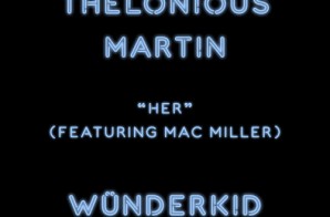 Thelonious Martin– Her Ft Mac Miller