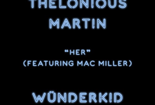 Thelonious Martin– Her Ft Mac Miller