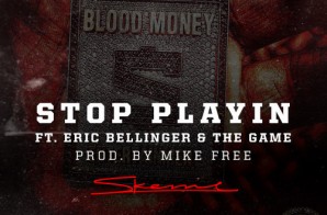 Skeme – Stop Playin Ft Eric Bellinger & The Game