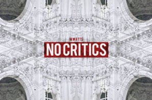 M Watts – No Critics (Mixtape)