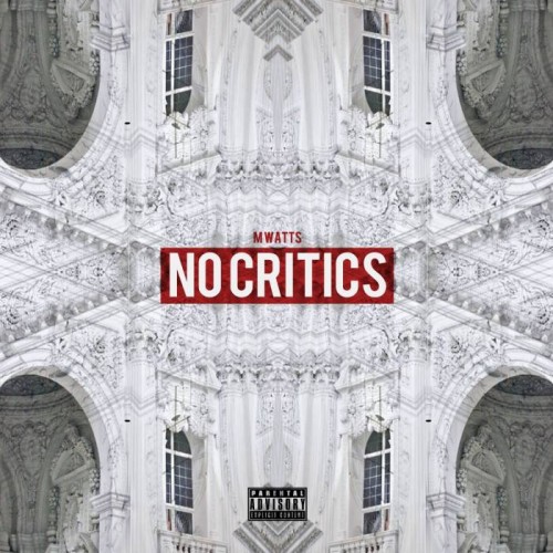 No-Critics-Front-Cover-500x500 M Watts - No Critics (Mixtape)  