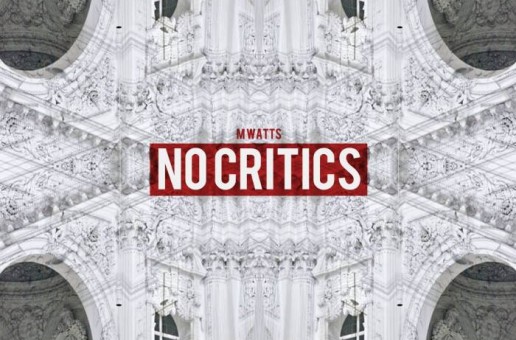 M Watts – No Critics (Mixtape)