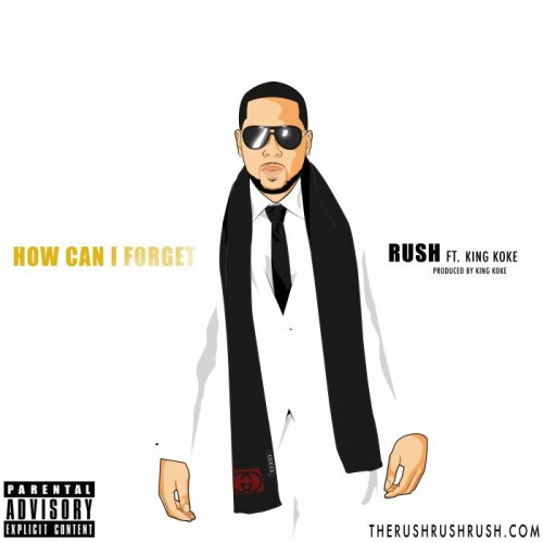 RUSH-HCIF-COVER-ART-500x500 Rush - How Can I Forget Ft King Koke  
