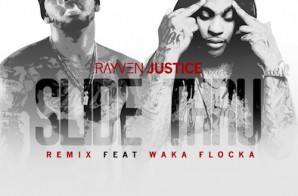 Rayven Justice – Slide Thru (Remix) Ft. Waka Flocka