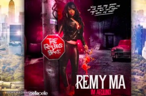 Remy Ma Announces New “I’m Around” Mixtape & Unveils Official Cover Art!